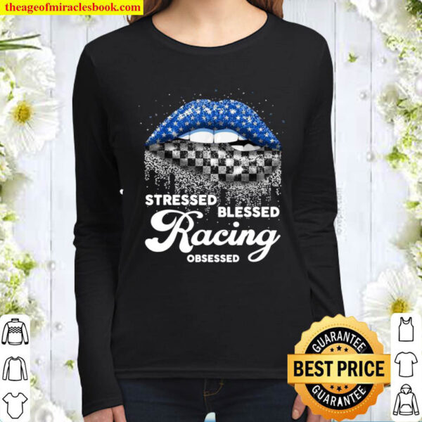 Stressed Blessed racing obsessed racing girl cute shirt Women Long Sleeved
