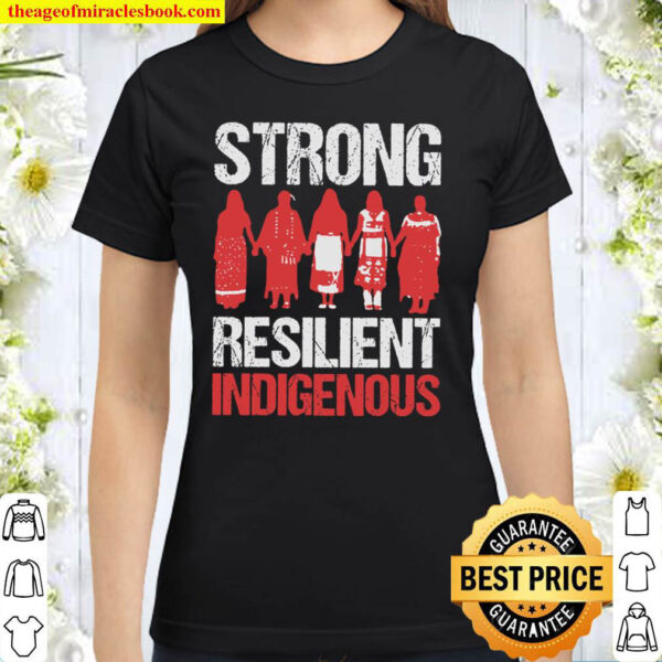 Strong Resilient Indigenous Classic Women T Shirt