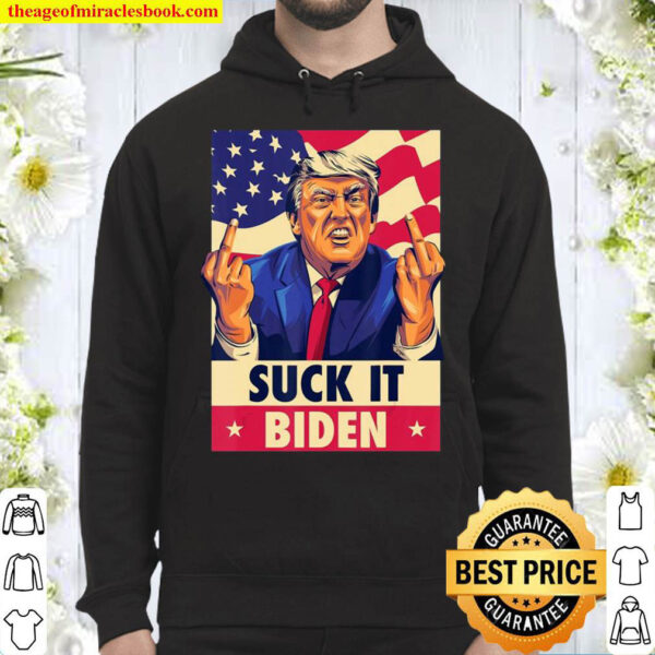 Suck It Biden Funny Trump Hoodie
