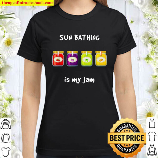 Sun Bathing is My Jam Favorite Hobby Slang Phrase Classic Women T Shirt