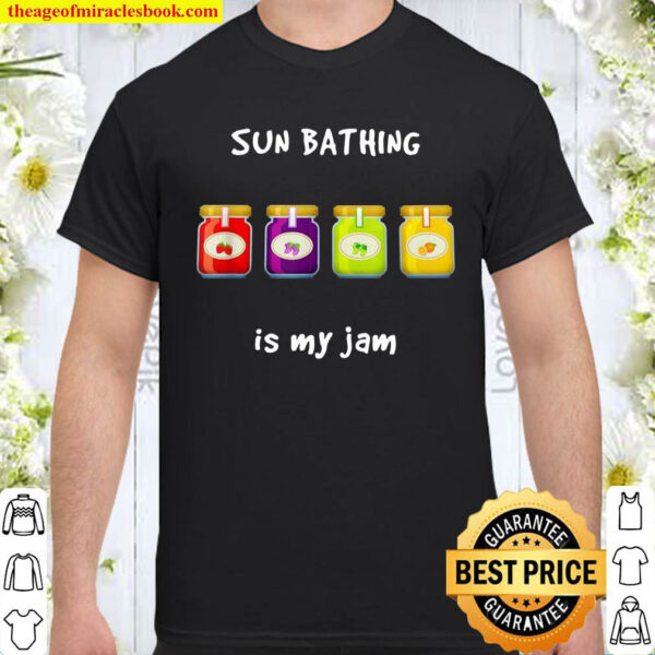 Sun Bathing is My Jam Favorite Hobby Slang Phrase Shirt