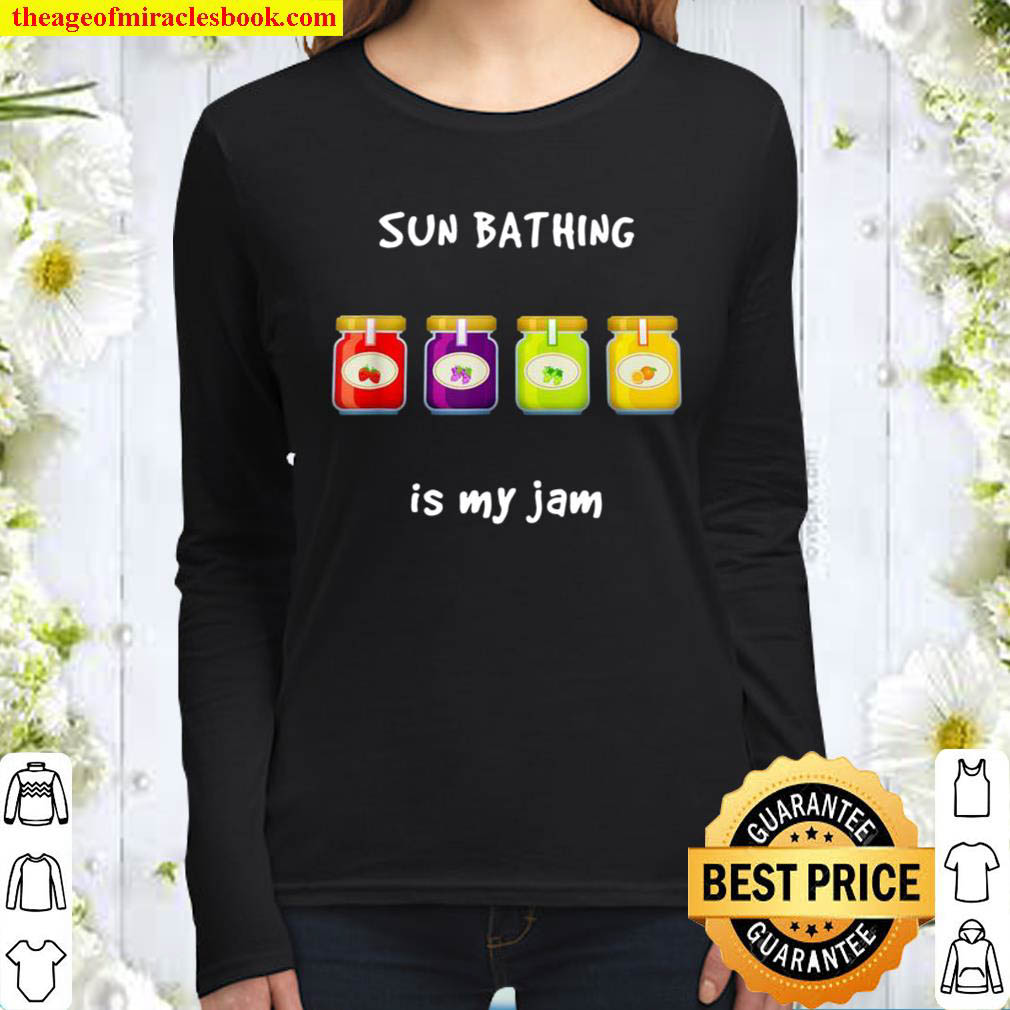 Sun Bathing is My Jam Favorite Hobby Slang Phrase Women Long Sleeved
