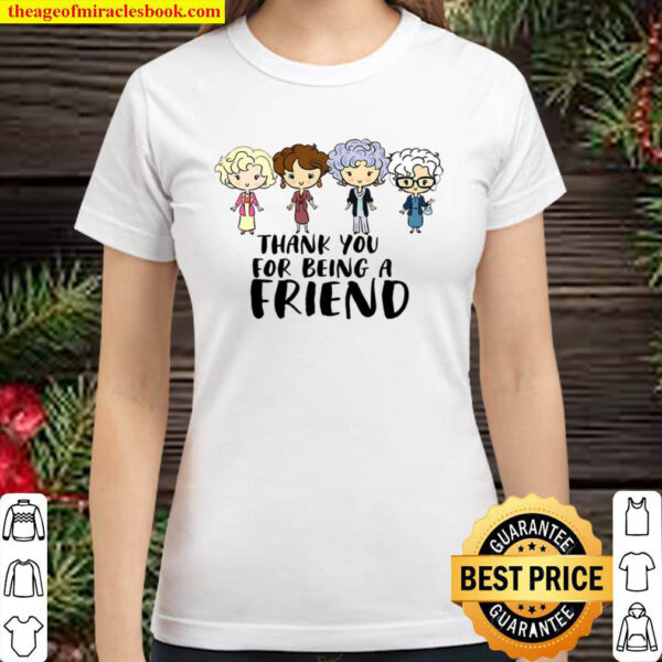Thank You For Being A Friend Classic Women T Shirt