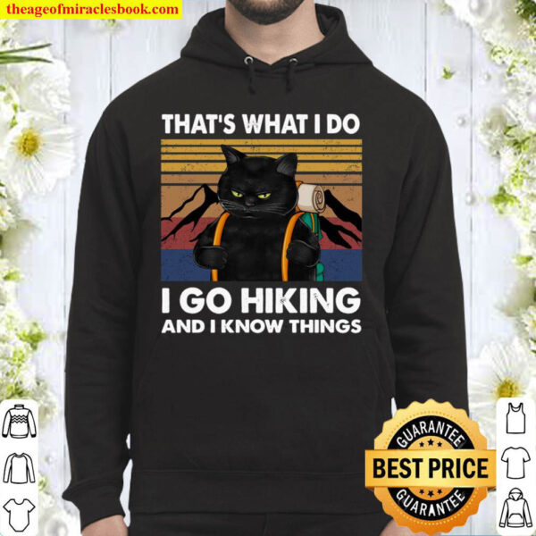 That s What I Do I Go Hiking And I Know Things Hoodie