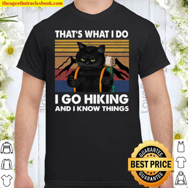 That s What I Do I Go Hiking And I Know Things Shirt