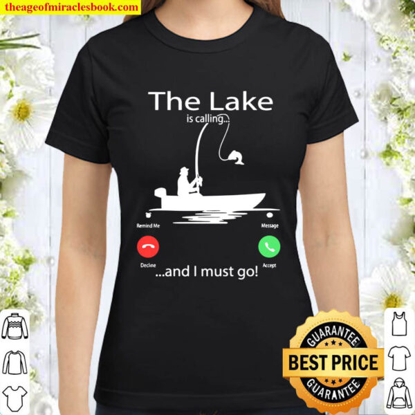 The Lake Is Calling And I Must Go Classic Women T Shirt