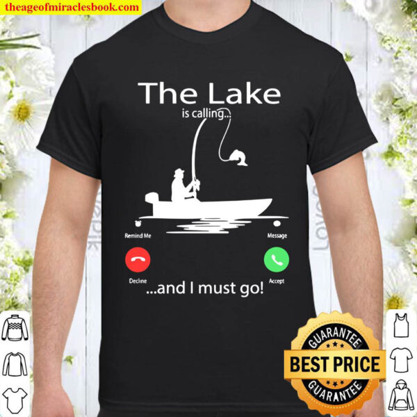The Lake Is Calling And I Must Go Shirt