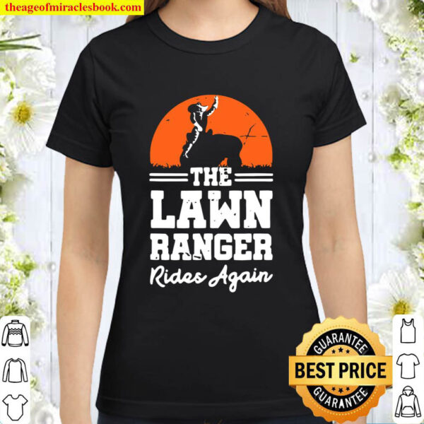 The Lawn Ranger Rides Again Classic Women T Shirt