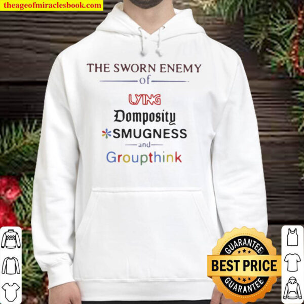 The Sworn Enemy Of Lying Pomposity Smugness And Groupthink Hoodie