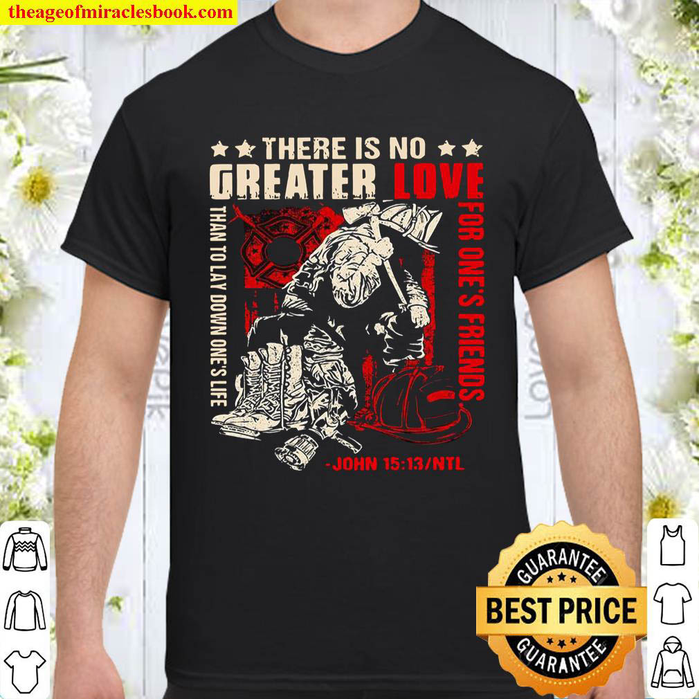 Official There Is No Greater Love Than To Lay Down Ones Life John 15 13 Shirt
