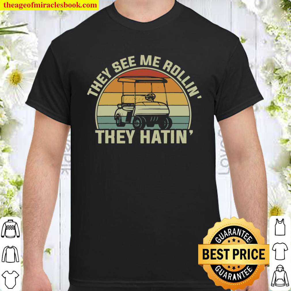 Official They See Me Rollin They Hatin Funny Golfers Golf Cart Tees T-Shirt