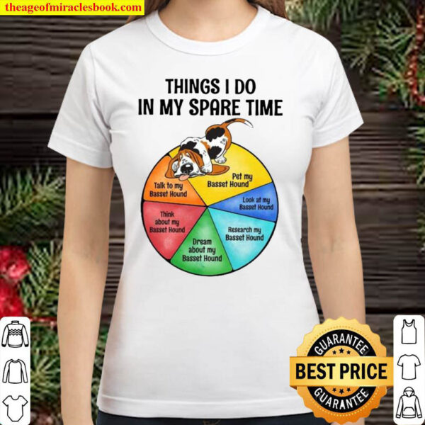 Things I Do In My Spare Time Basset Hound Dog Activity Pie Chart Classic Women T Shirt