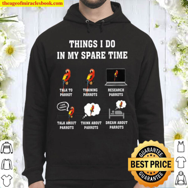 Things I Do In My Spare Time Talk To Parrot Training Parrots Research Hoodie