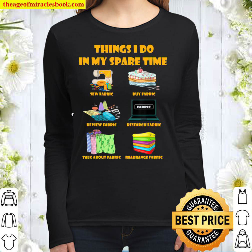 Things I do in my spare time funny Sewing Quilting Women Long Sleeved