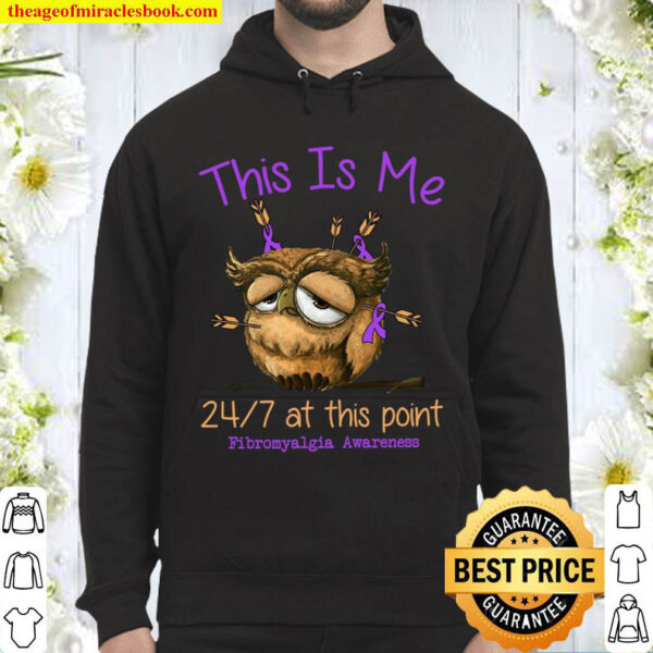 This Is Me 24 7 At This Point Fibromyalgia Awareness Hoodie