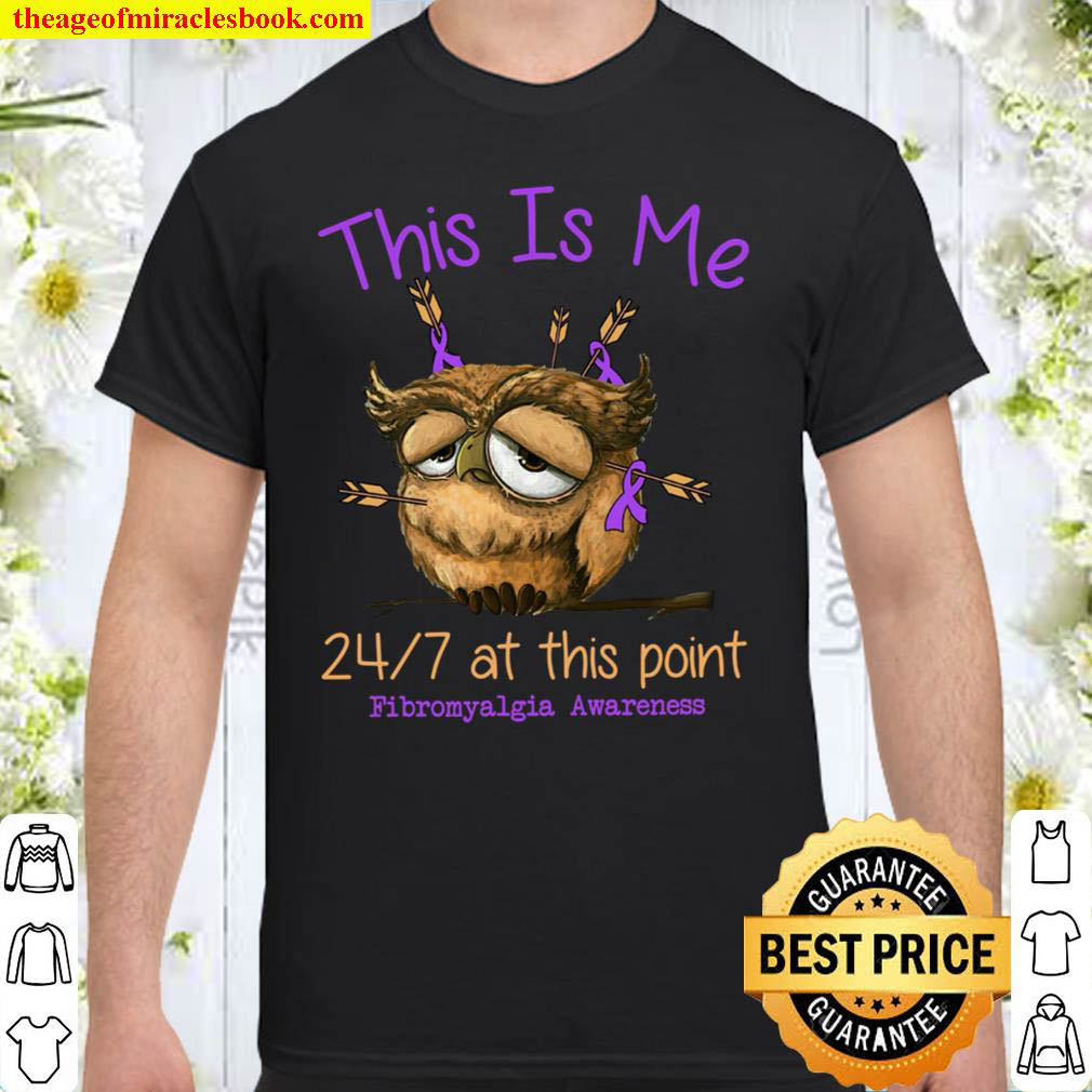 This Is Me 24 7 At This Point Fibromyalgia Awareness Shirt