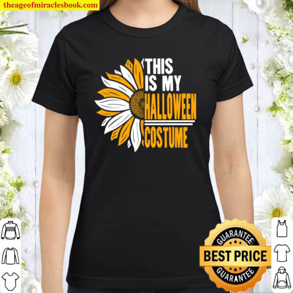 This Is My Halloween Costume Trick Or Treat Lazy Sunflower Classic Women T Shirt