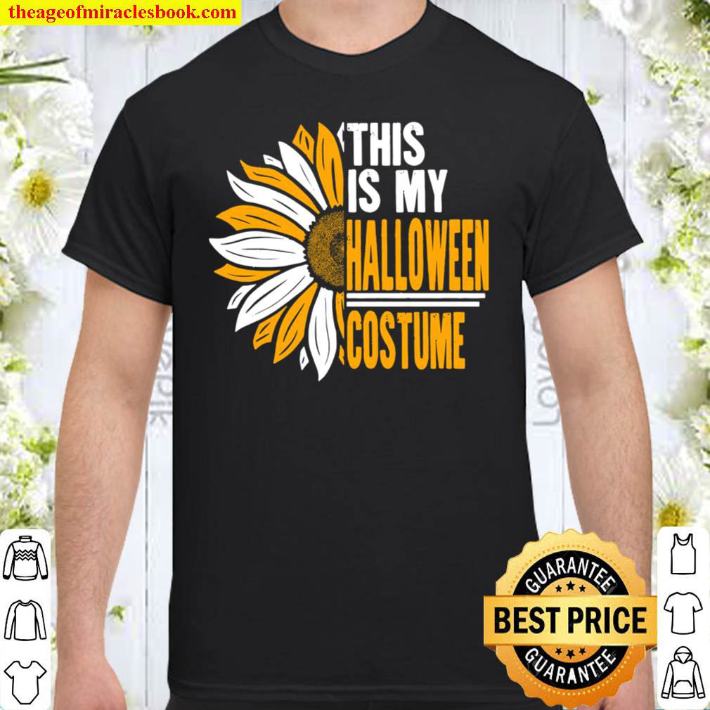 This Is My Halloween Costume Trick Or Treat Lazy Sunflower Shirt