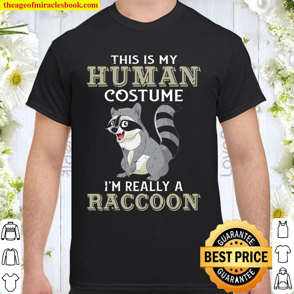 Official This Is My Human Costume I’m Really A Raccoon Shirt