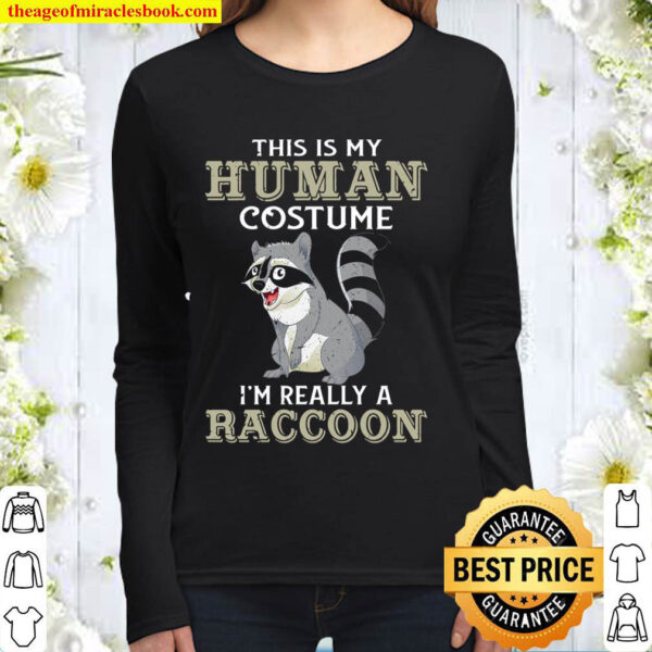 This Is My Human Costume I m Really A Raccoon Women Long Sleeved