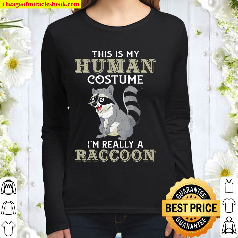 This Is My Human Costume I m Really A Raccoon Women Long Sleeved