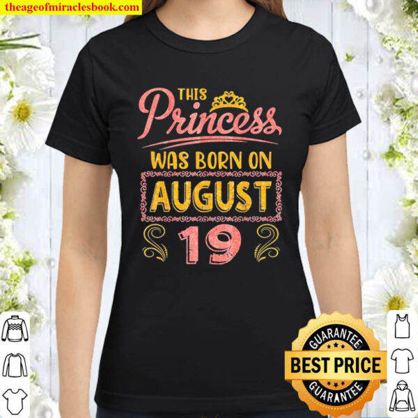 This Princess Was Born On August 19 Happy Birthday To Me You Classic Classic Women T Shirt