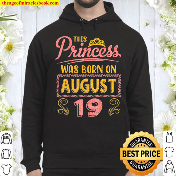 This Princess Was Born On August 19 Happy Birthday To Me You Classic Hoodie
