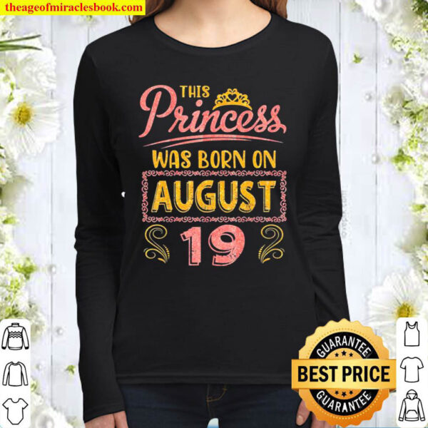 This Princess Was Born On August 19 Happy Birthday To Me You Classic Women Long Sleeved