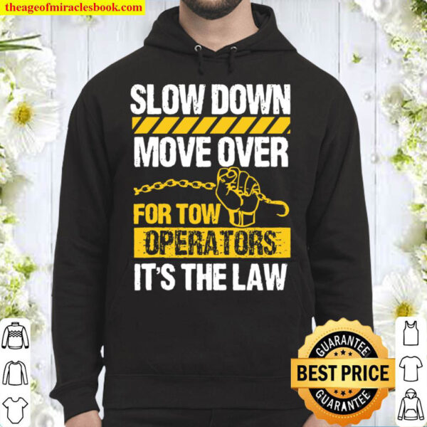 Tow Truck Driver Move Over Slow Down Its Law Wrecker Hoodie