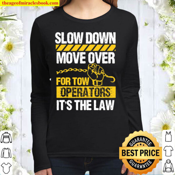 Tow Truck Driver Move Over Slow Down Its Law Wrecker Women Long Sleeved
