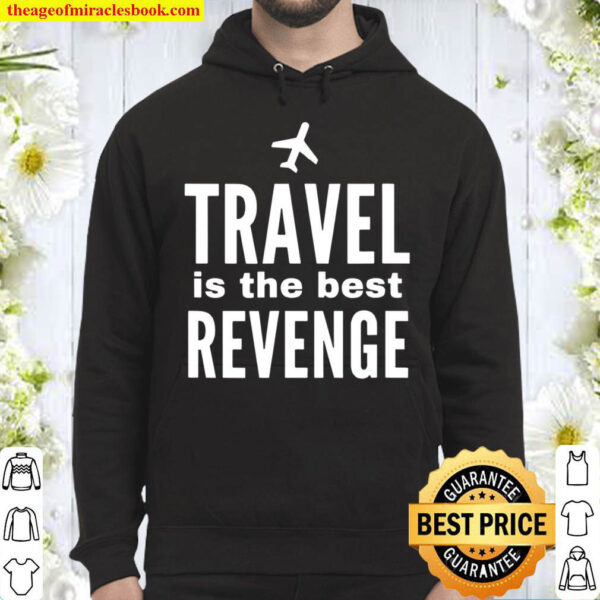 Travel Is The Best Revenge Hoodie