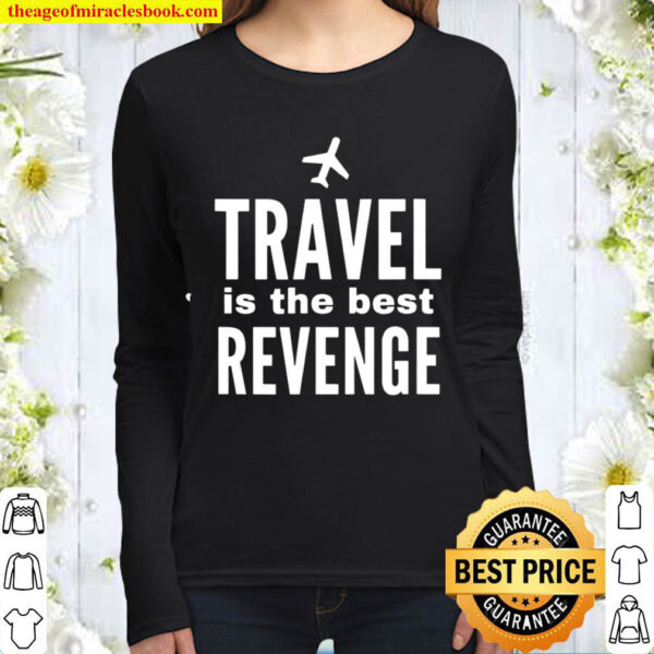 Travel Is The Best Revenge Women Long Sleeved
