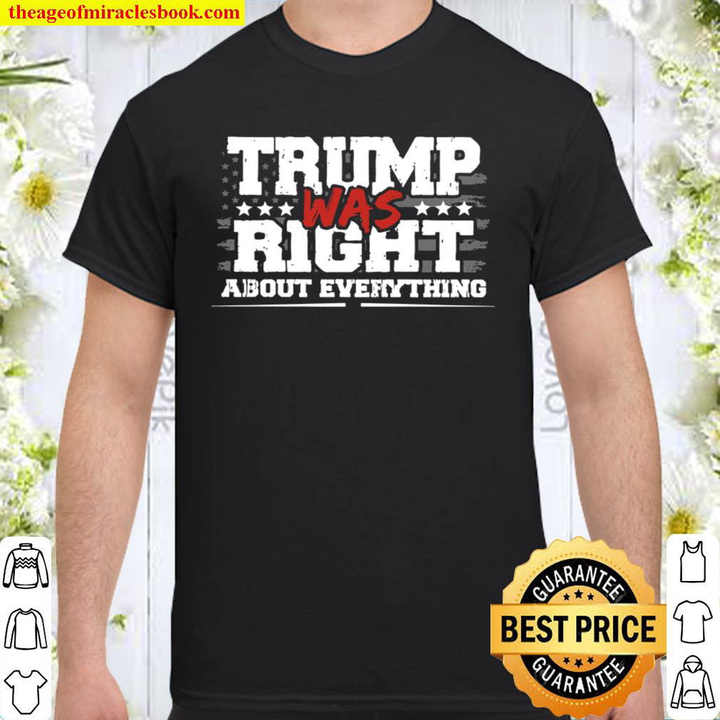 Official Trump Was Right About Everything Shirt