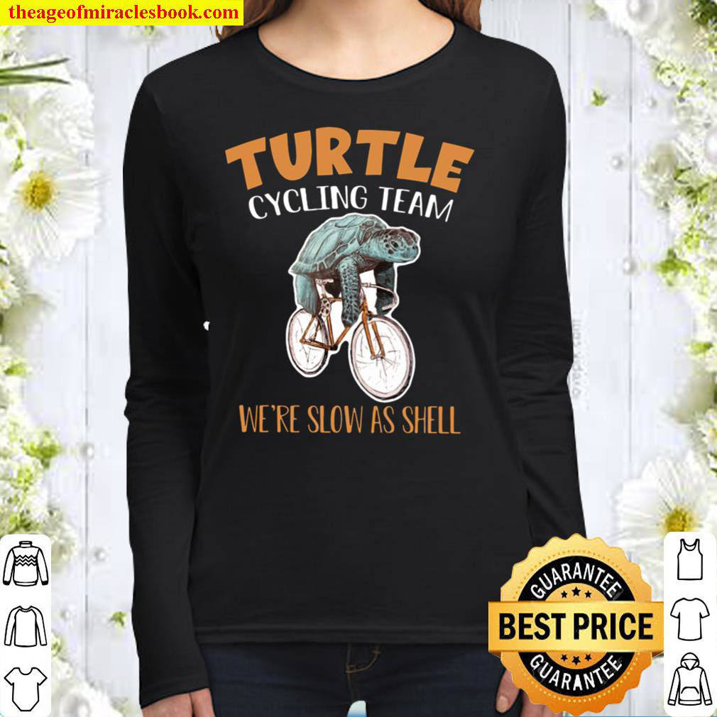 Turtle Cycling Team We re Slow As Shell Women Long Sleeved