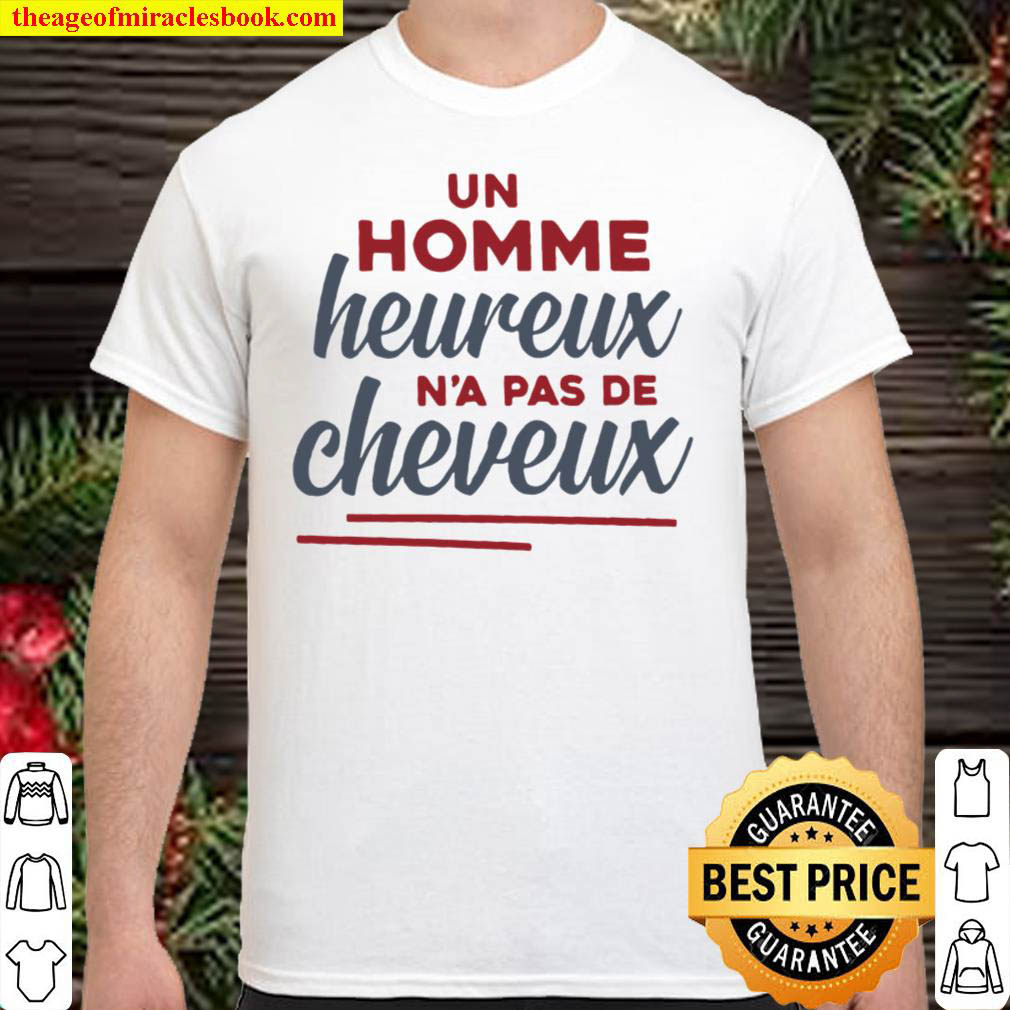 [Best Sellers] – Un Homme Heureux N’a Pas De Cheveux T-shirt