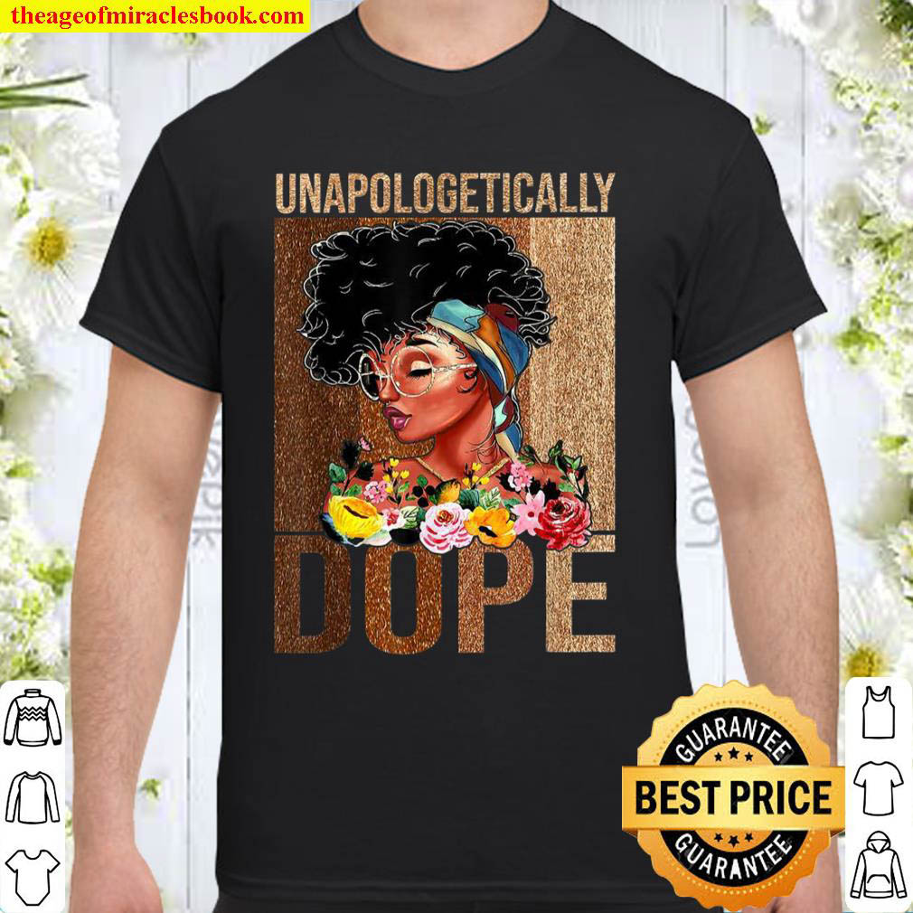 Official Unapologetically Dope Melanin Black History Shirt