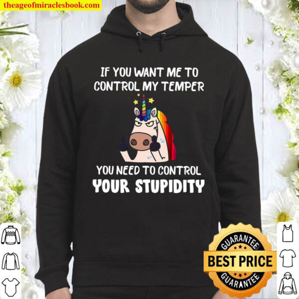 Unicorns If You Want Me To Control My Temper Hoodie