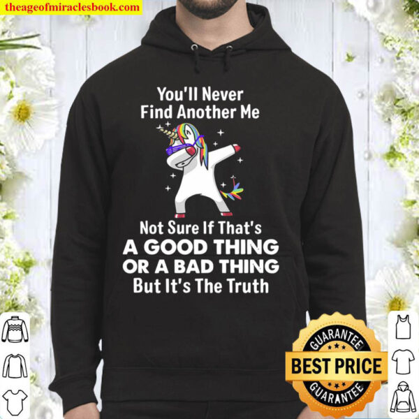 Unicorns You ll Never Find Another Me Hoodie