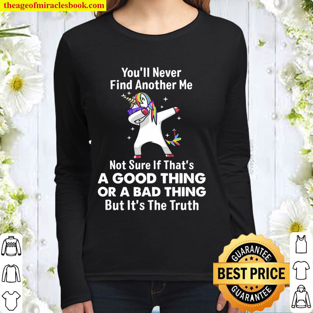 Unicorns You ll Never Find Another Me Women Long Sleeved
