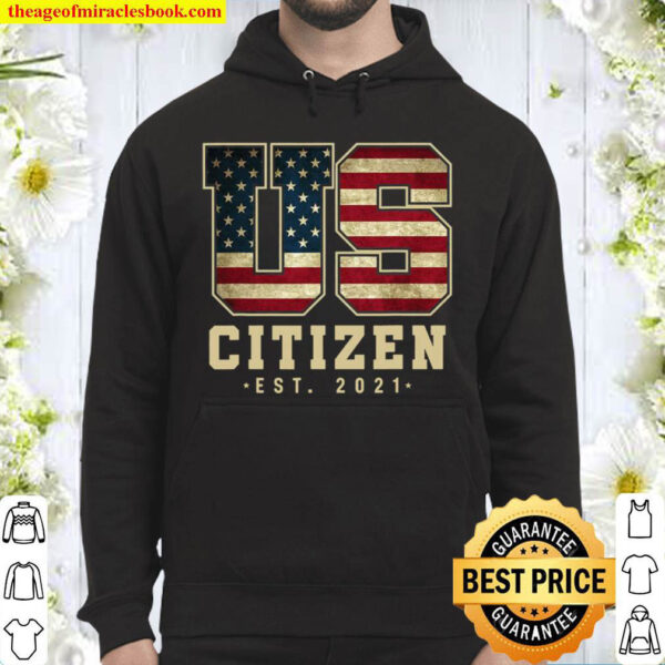 Us Citizen Est. 2021 – American Citizenship Hoodie
