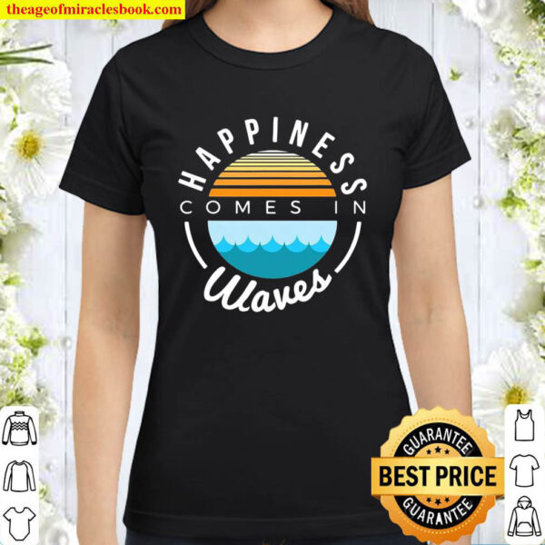 Vacation Novelty Happiness Comes In Waves Vintage Classic Women T Shirt