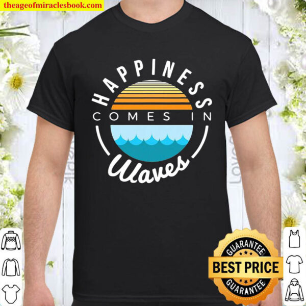 Vacation Novelty Happiness Comes In Waves Vintage Shirt