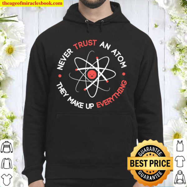 Vert Trust An Atom They Make Up Everything Hoodie