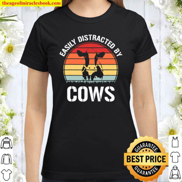 Vintage Easily Distracted By Cows Funny Animal Cow Lovers Classic Women T Shirt Vintage Easily Distracted By Cows Funny Animal Cow Lovers Classic Women T Shirt