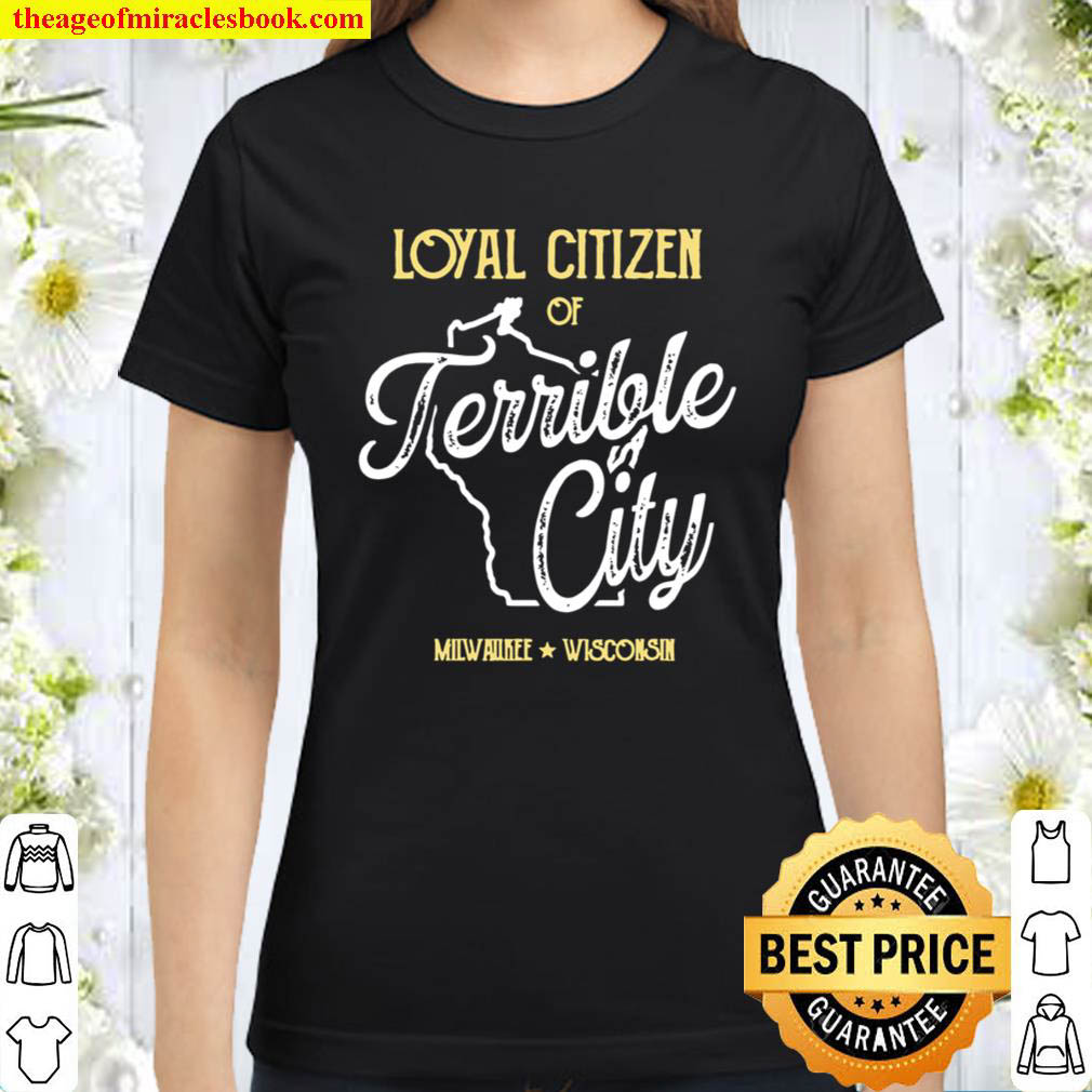 Vintage Loyal Citizen of Terrible City Milwaukee Wisconsin Classic Women T Shirt
