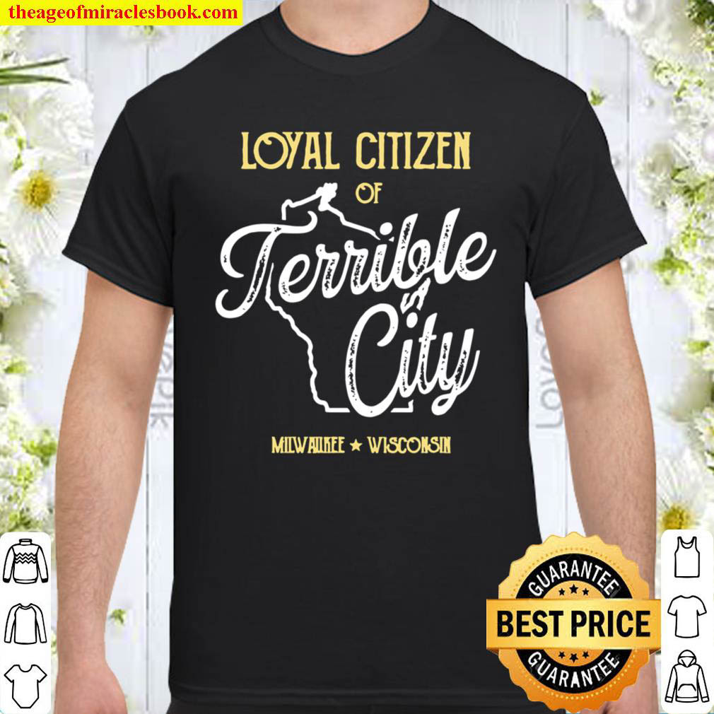 Vintage Loyal Citizen of Terrible City Milwaukee Wisconsin Shirt
