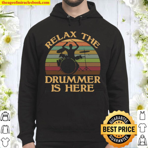 Vintage Relax The Drummer Is Here Funny Drummer Gift Hoodie