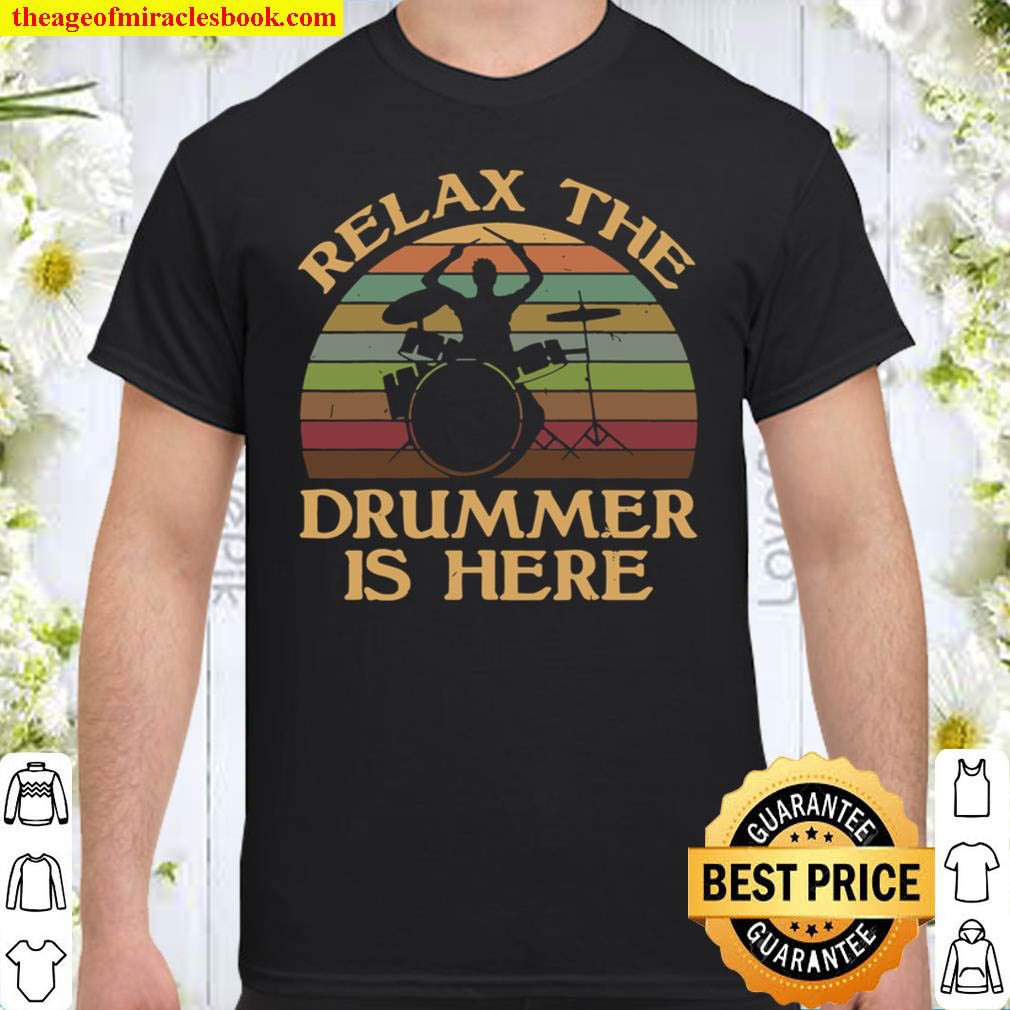 [Sale Off] – Vintage Relax The Drummer Is Here Funny Drummer Gift Shirt
