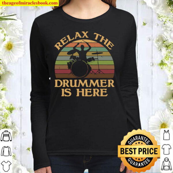 Vintage Relax The Drummer Is Here Funny Drummer Gift Women Long Sleeved