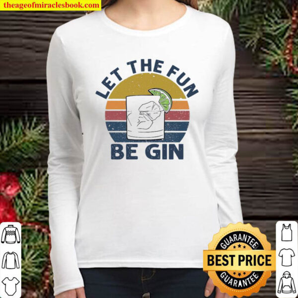 Vintage Retro Let The Fun Be Gin Women Long Sleeved